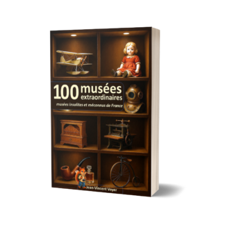 100 musées extraordinaires: insolites et méconnus à découvrir en France
